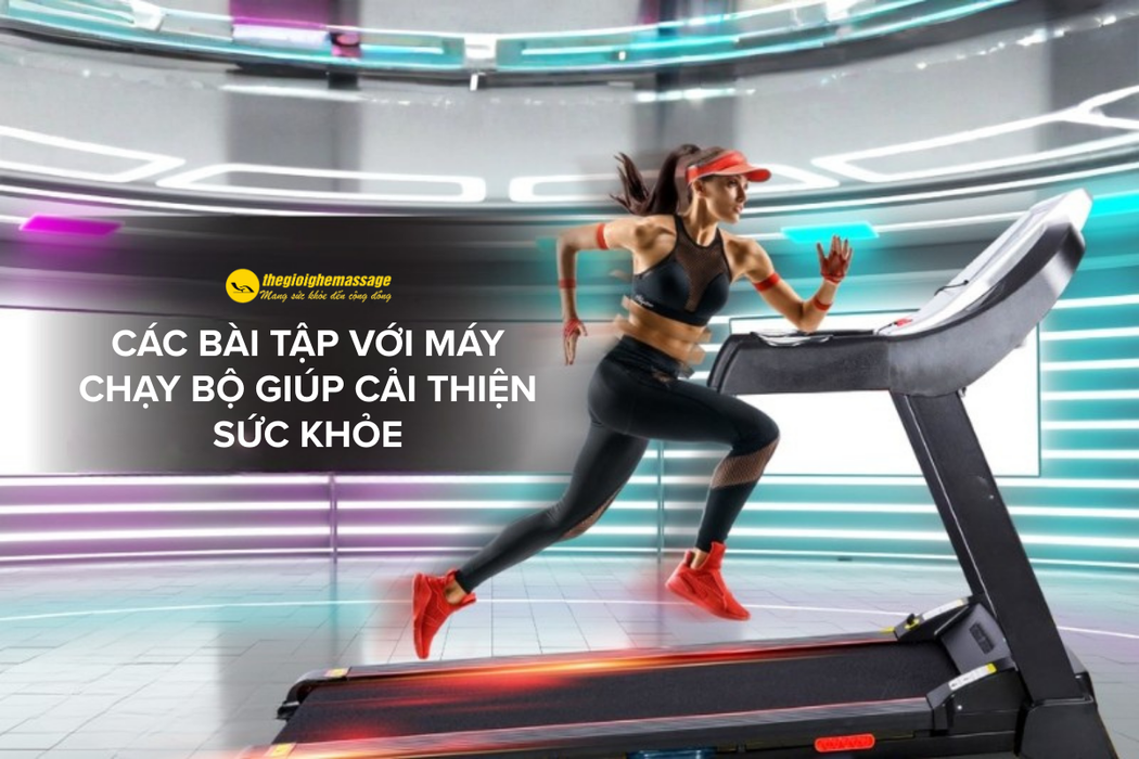 Các Bài Tập Với Máy Chạy Bộ Giúp Cải Thiện Sức Khỏe