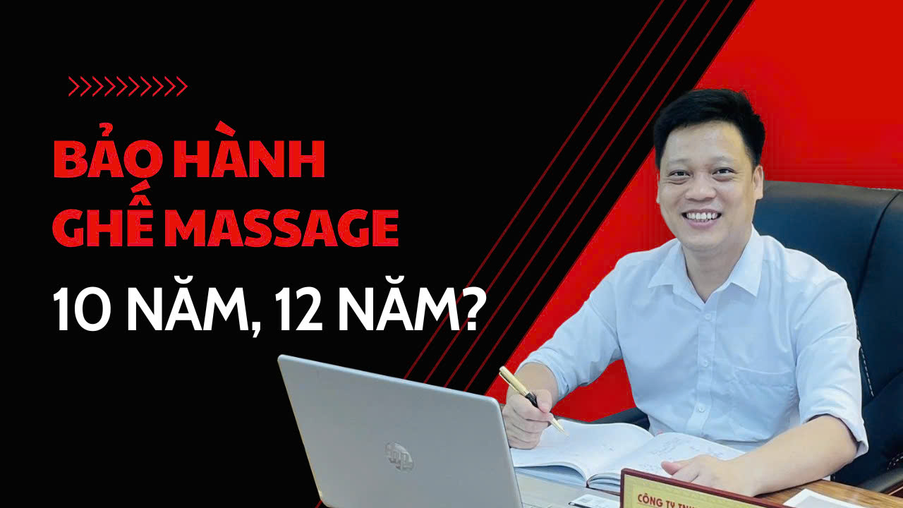 Bảo hành ghế Massage 10-12 năm?
