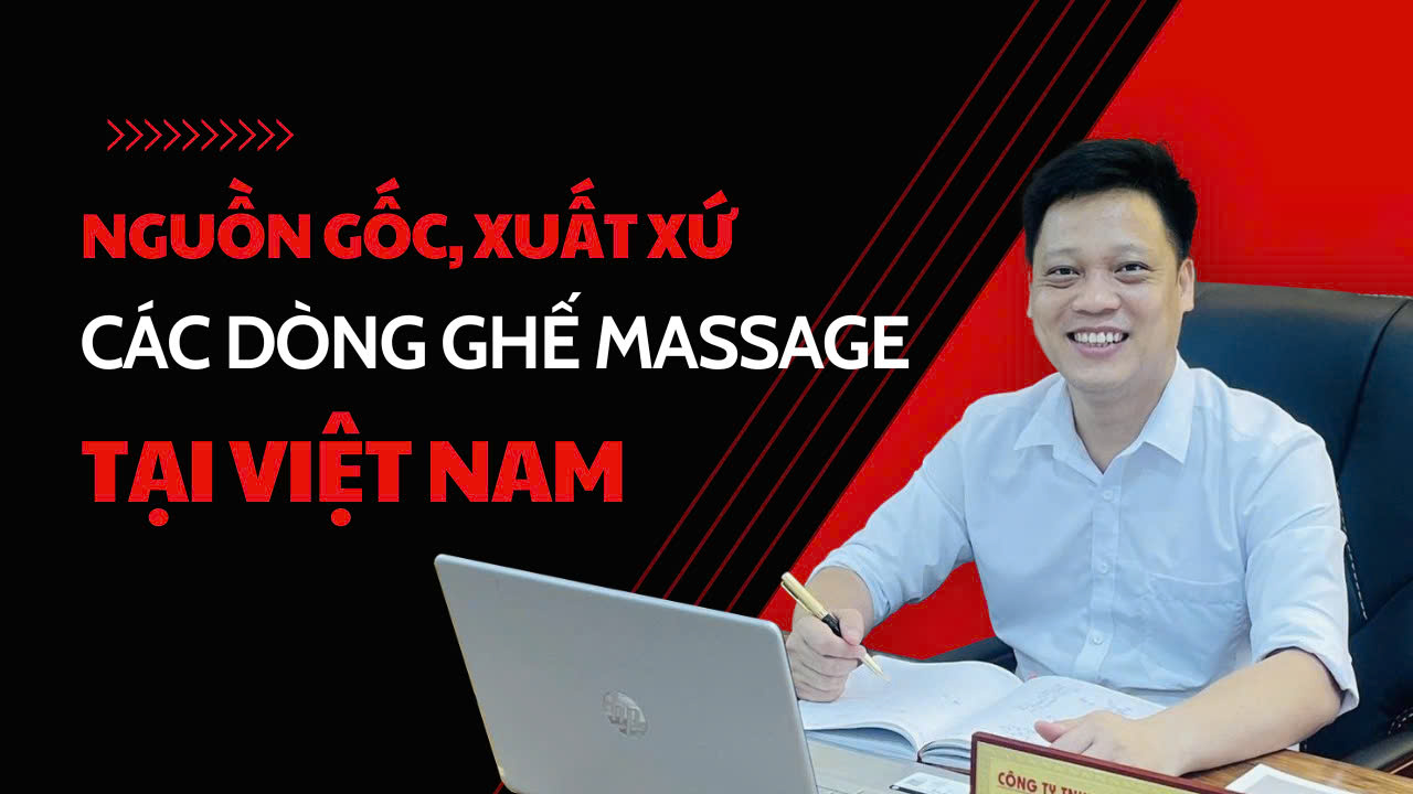 Nguồn gốc xuất xứ các dòng ghế massage tại Việt Nam? Hotline: 0358.11.8686