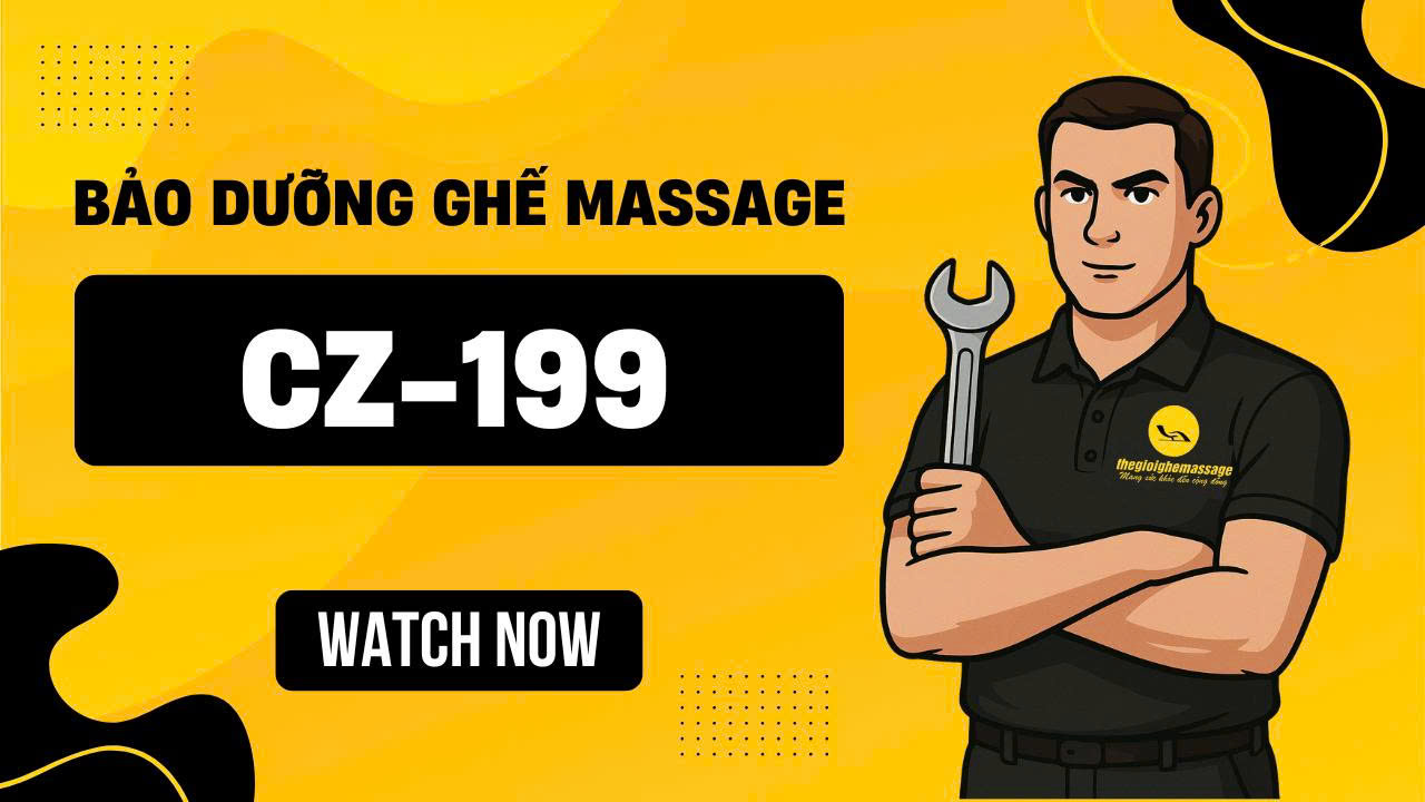 Bảo Dưỡng Ghế Massage CZ-199 | Hotline : 0358.11.8686