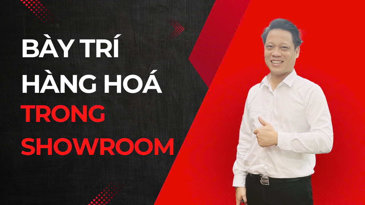 Bày Trí Hàng Hoá Trong Showroom