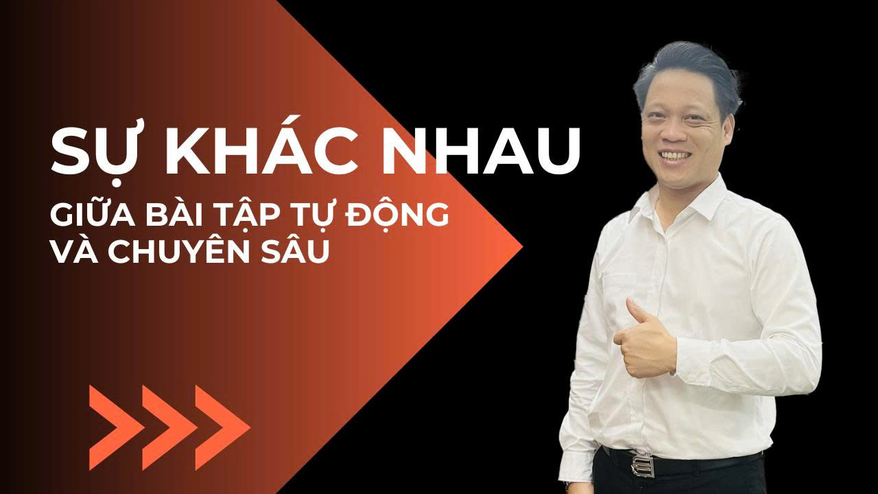 Sự khác nhau giữa bài tập tự động và chuyên sâu | Hotline : 0358.11.8686