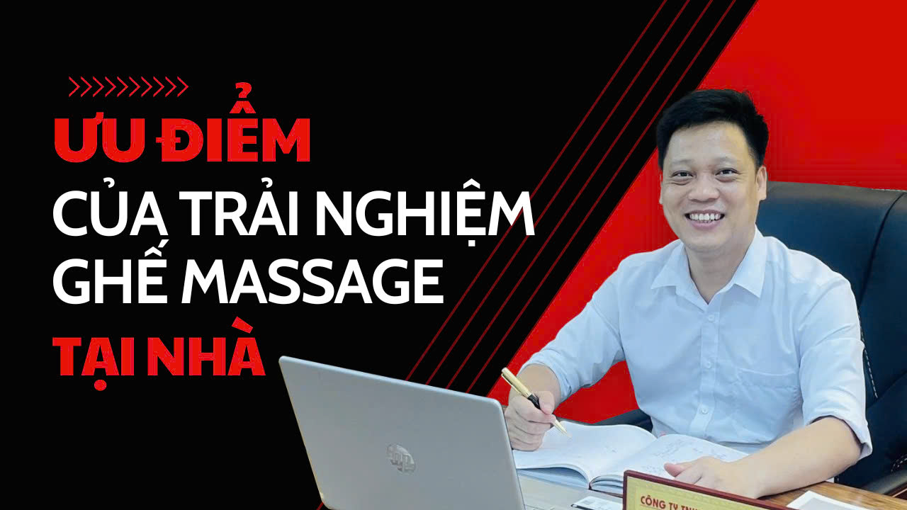 Ưu Điểm Của Trải Nghiệm Ghế Massage Tại Nhà | Hotline: 0358.11.8686