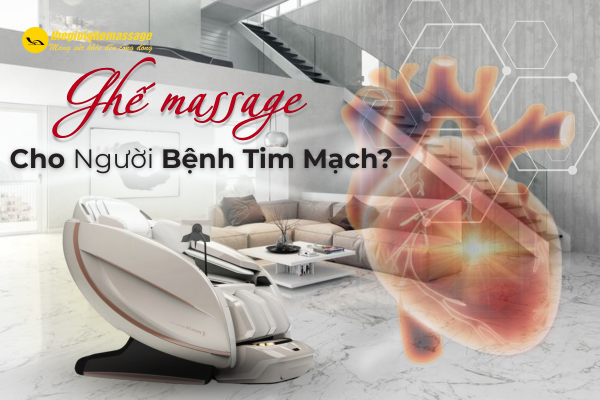 Có nên dùng ghế massage cho người bệnh tim mạch?
