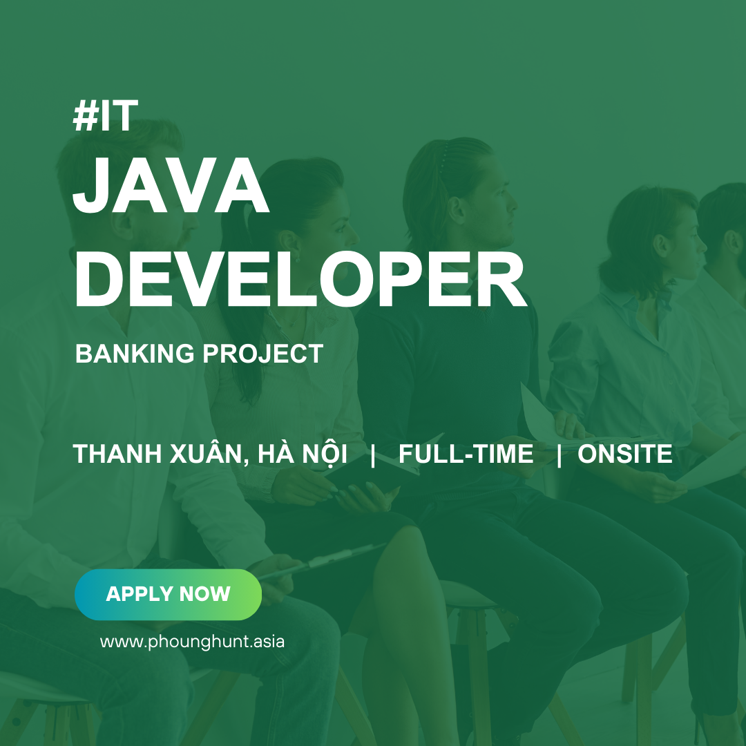[PH008] Java Developer - Onsite Dự Án Banking
