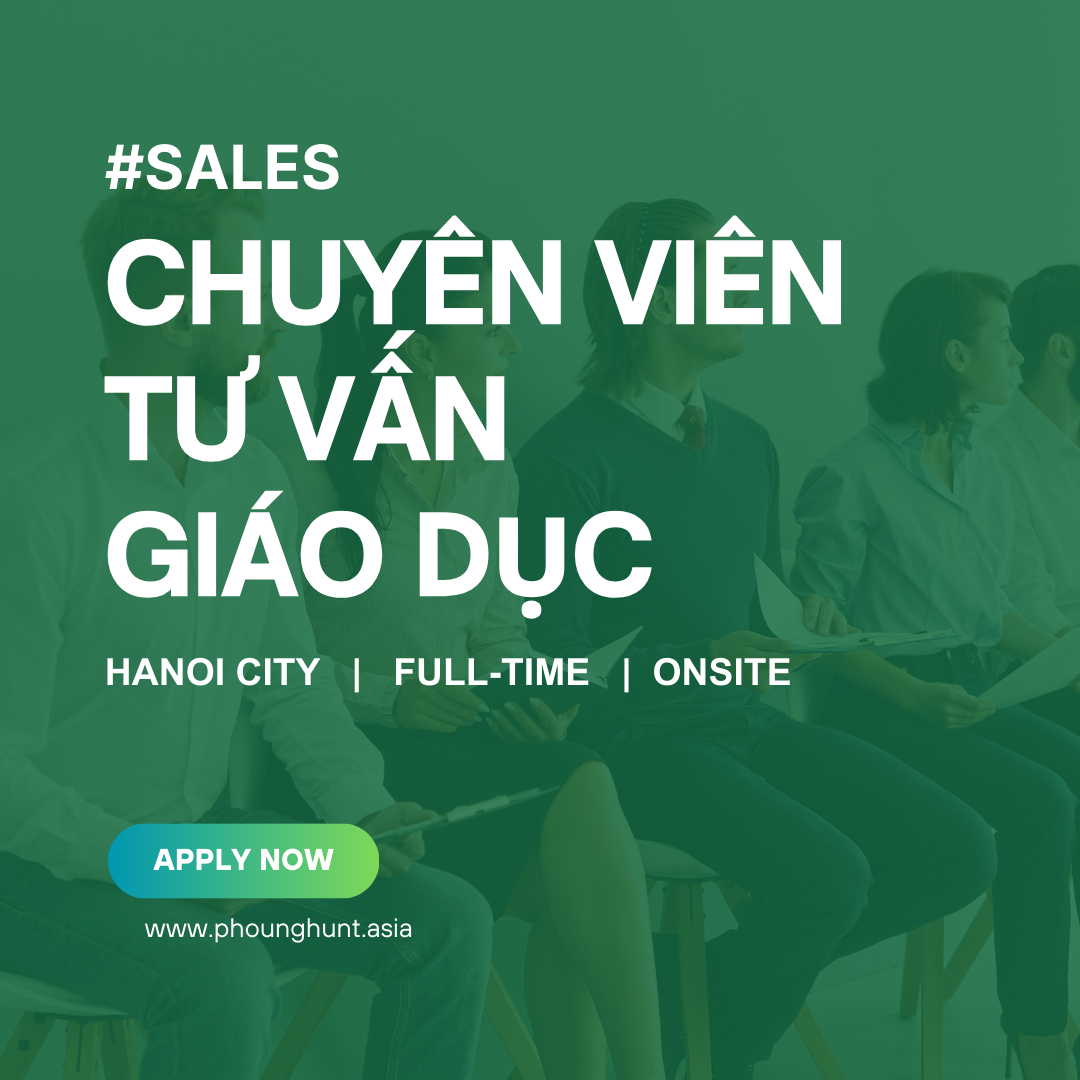 [PH022] Chuyên Viên Tư Vấn - Sản Phẩm Giáo Dục