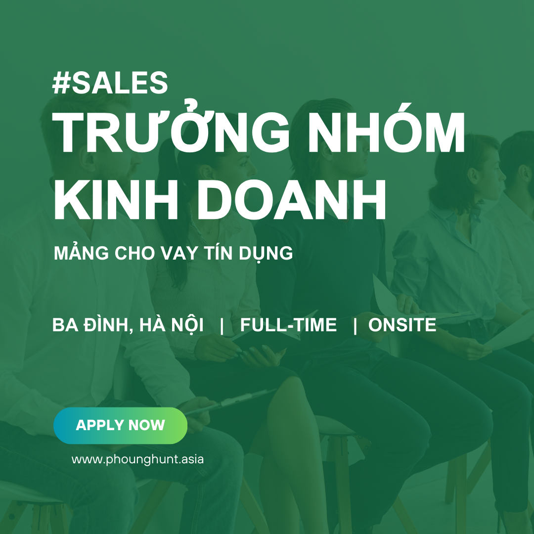 [PH001] – Trưởng Nhóm Kinh Doanh (Sản phẩm Tín dụng)