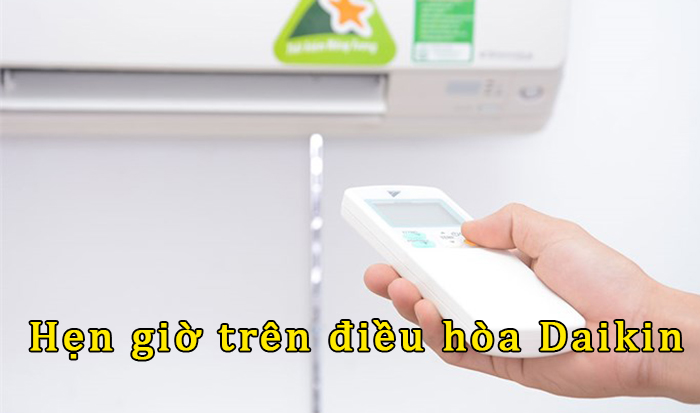 Hướng dẫn cách hẹn giờ trên điều hòa Daikin