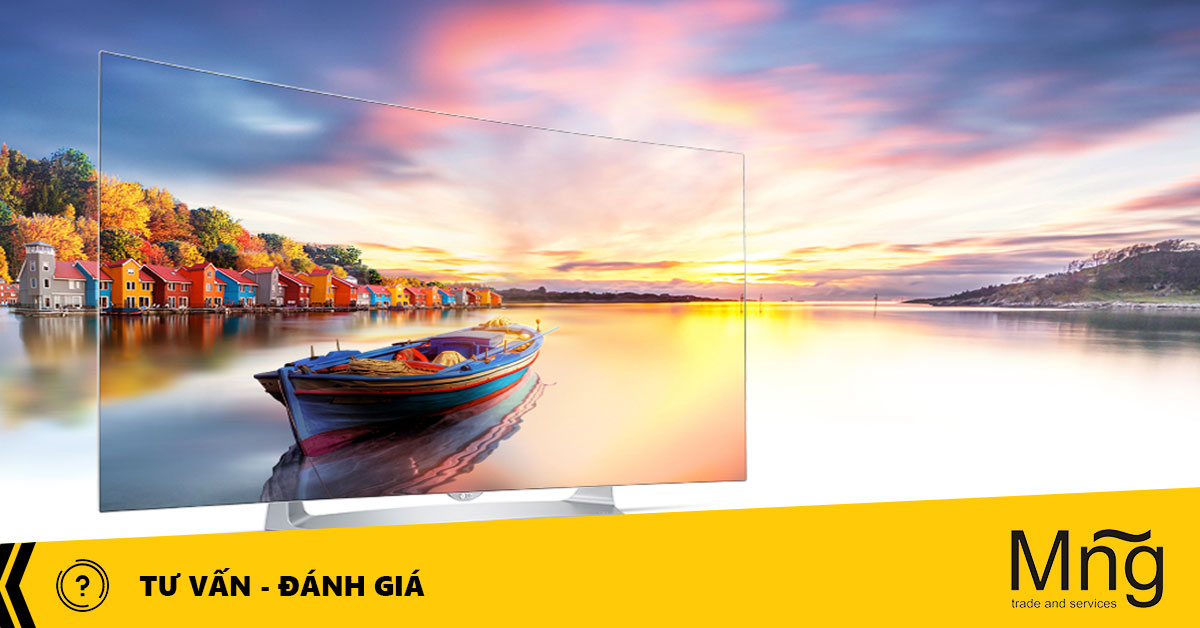 Những tiêu chí cần khi lựa chọn mua tivi cao cấp