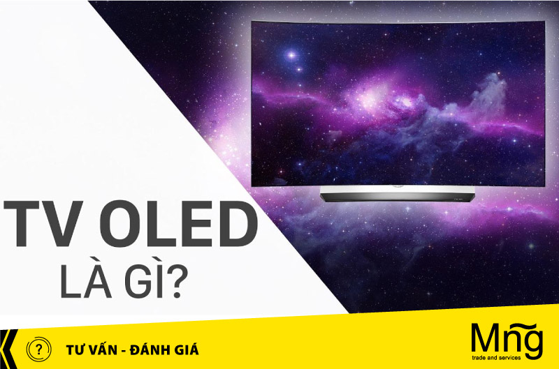 Tivi Oled là gì? Có nên mua tivi Oled hay tivi Led thường?