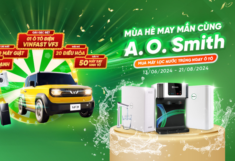 Mua máy lọc nước A.O smith trúng ô tô cùng vô vàn quà tặng hấp dẫn hè 2024