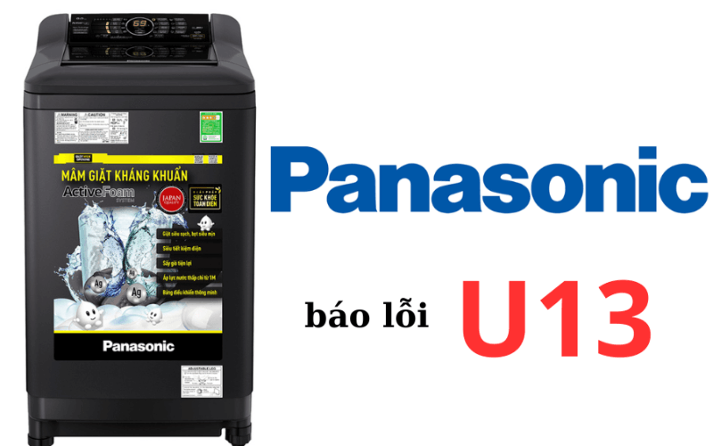 Tìm nguyên nhân máy giặt Panasonic báo lỗi U13 và cách khắc phục hiệu quả