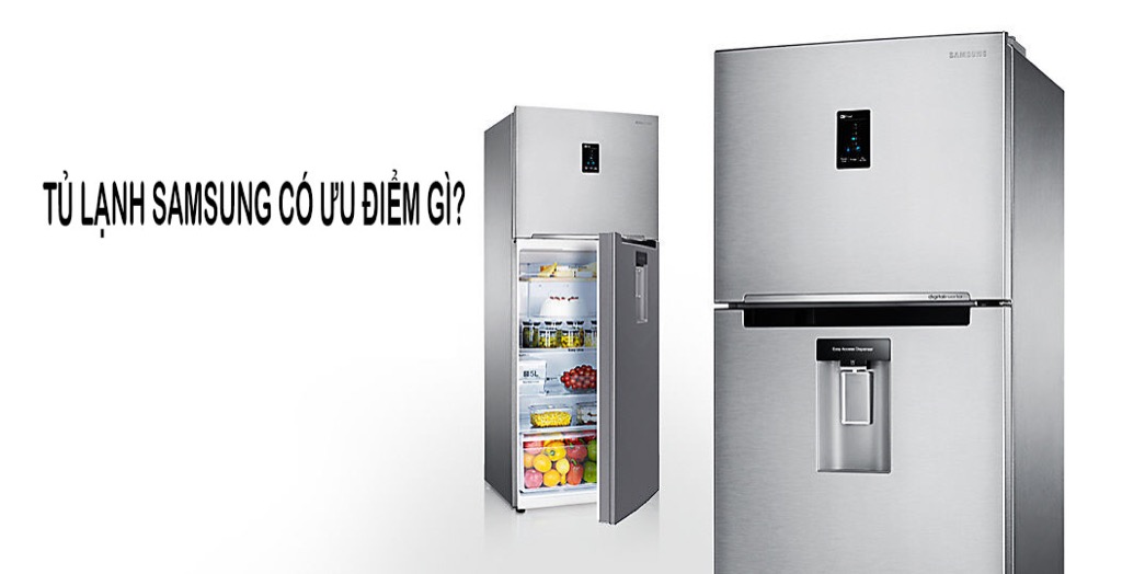 Tủ lạnh Samsung có ưu điểm gì?