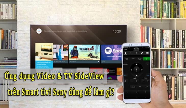 Ứng dụng Video & TV SideView trên Smart tivi Sony