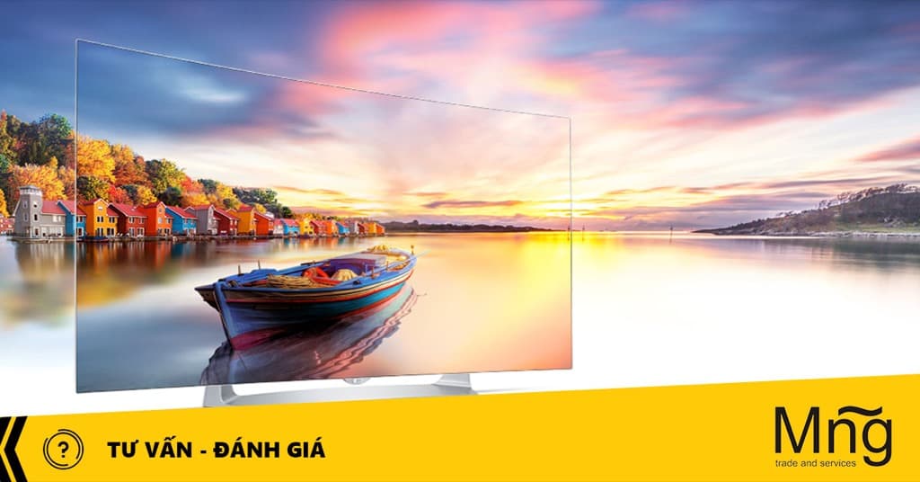 tiêu chí lựa chọn Tivi cao cấp