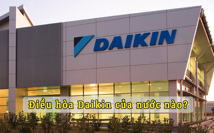Điều hòa Đaikin của nước nào?
