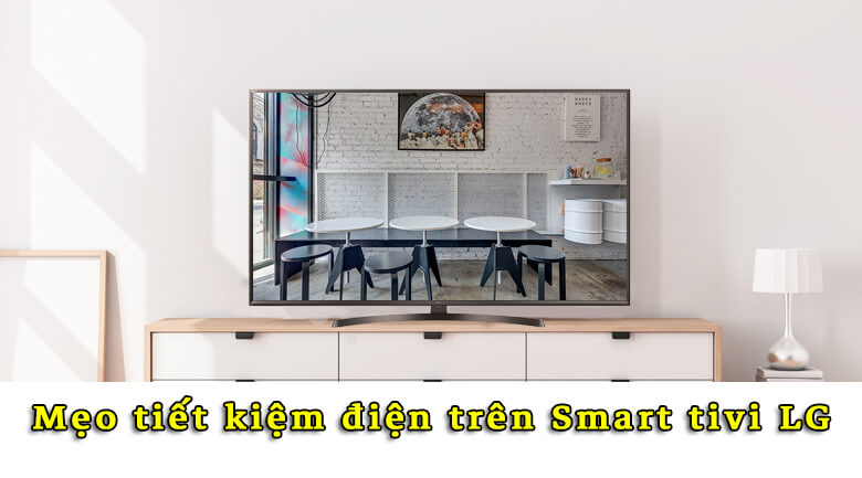Mẹo tiết kiệm điện trên Smart tivi LG