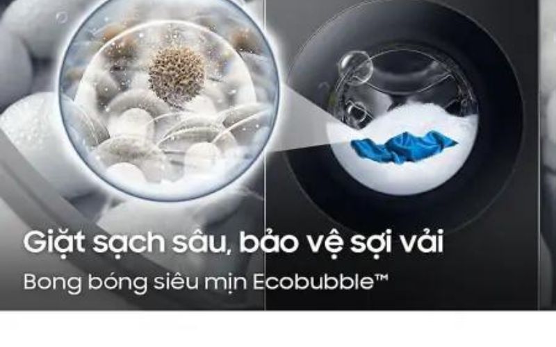  Bong bóng siêu mịn AI EcoBubble+ làm sạch mọi vết bẩn, bảo vệ sợi vải