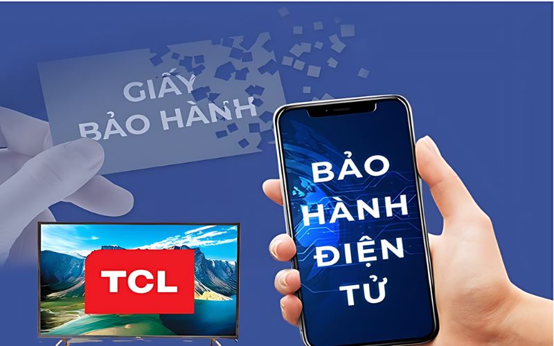 Chế độ bảo hành tivi TCL chỉ áp dụng khi kích hoạt bảo hành điện tử Chế độ bảo hành tivi TCL chỉ áp dụng khi kích hoạt bảo hành điện tử