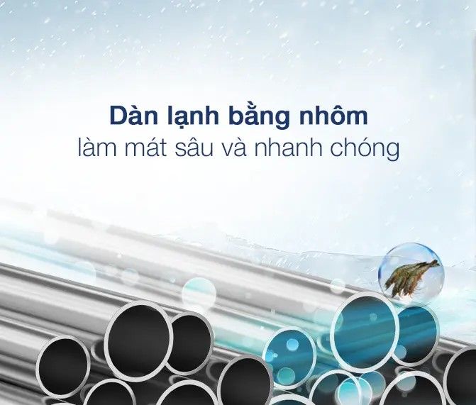 Dàn lạnh bằng nhôm cao cấp dẫn nhiệt tốt, làm lạnh cực nhanh chóng
