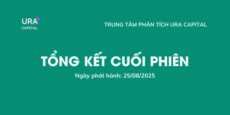 Tổng kết cuối phiên 25/08/2025