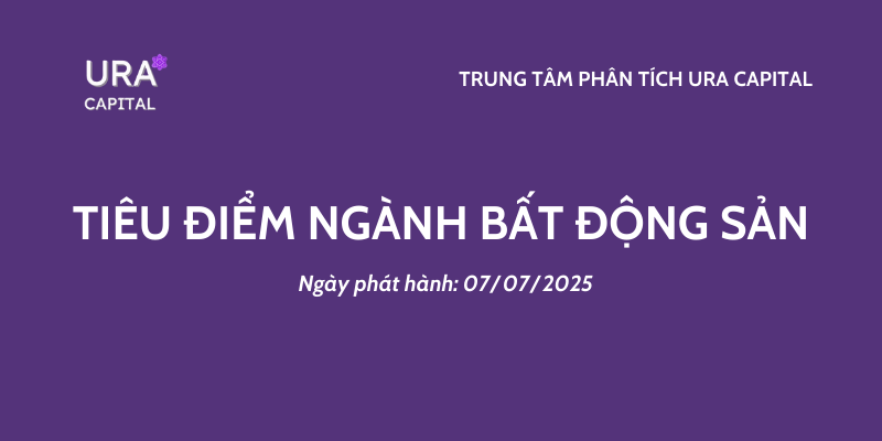 Bản tin tổng hợp: TIÊU ĐIỂM NGÀNH BẤT ĐỘNG SẢN