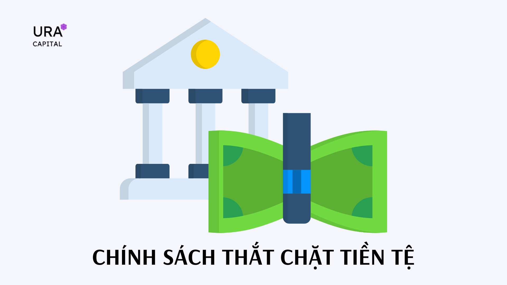 Chính sách thắt chặt tiền tệ là gì? Tác động của chính sách thắt chặt tiền tệ đến nền kinh tế