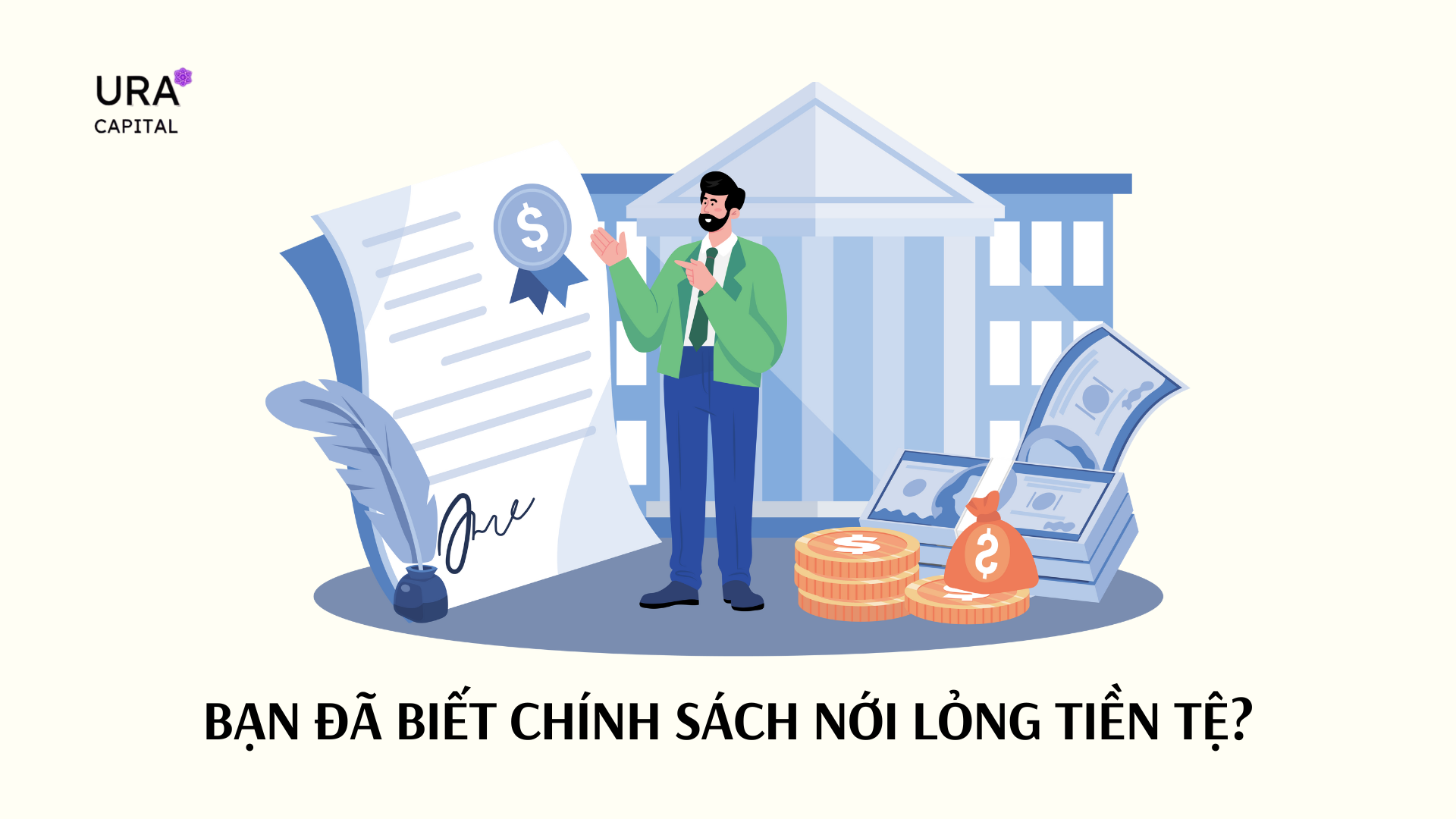 Nới lỏng tiền tệ là gì? Tác động của chính sách nới lỏng tiền tệ đến nền kinh tế
