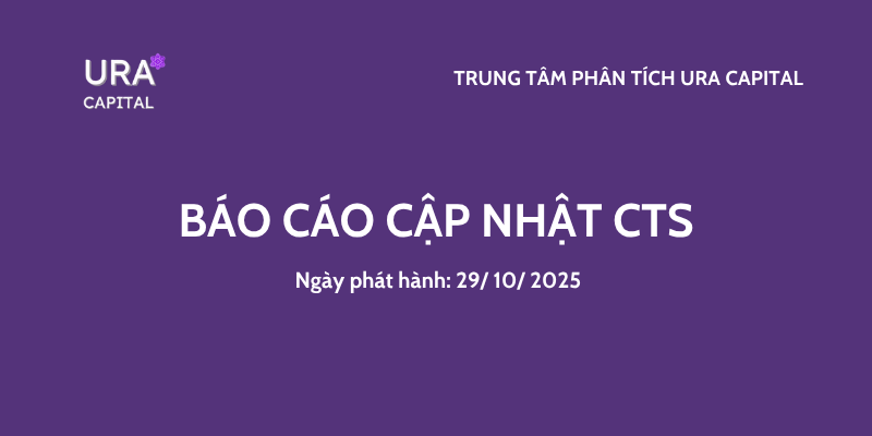 CTS – Báo cáo cập nhật kết quả kinh doanh mới nhất từ URA Capital