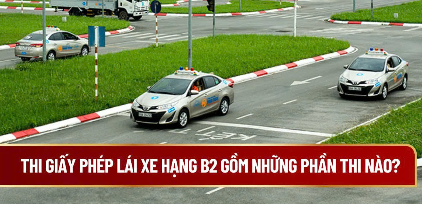 Lái Xe B2 Gồm Bao Nhiêu Phần? Cập Nhật Mới Nhất 2025