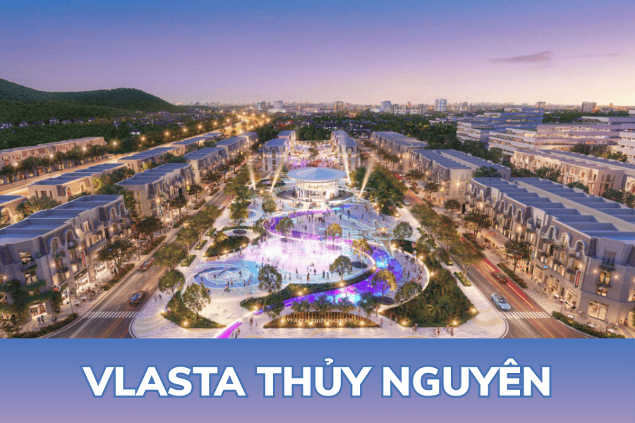 Dự án Vlasta Thủy Nguyên – Khai mở tâm điểm thịnh vượng tại Hải Phòng