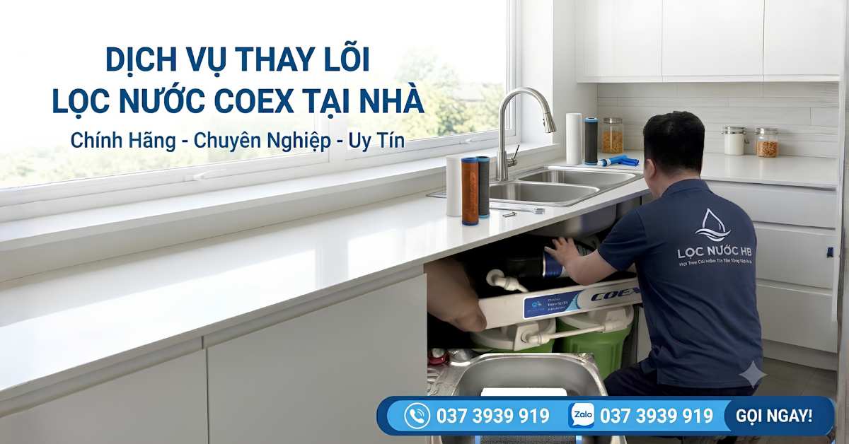 Dịch vụ thay lõi lọc nước COEX tại Hà Nội giá hợp lý