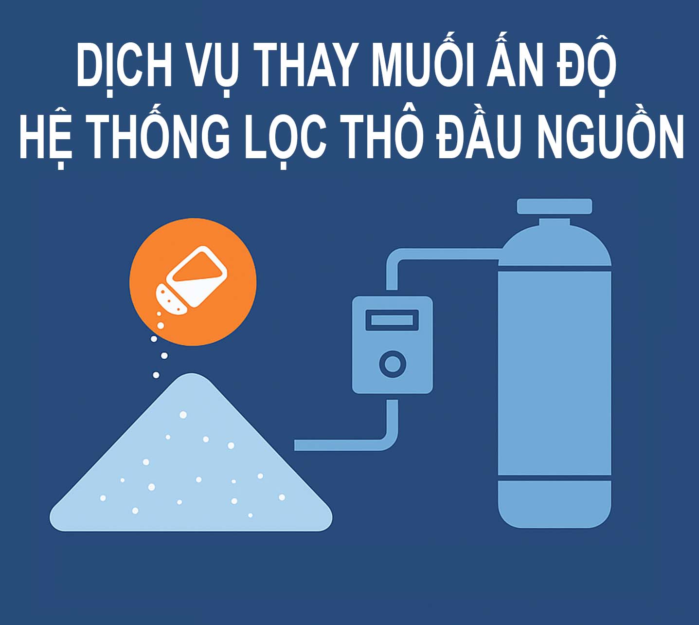 Dịch vụ thay muối Ấn Độ cho hệ thống lọc thô đầu nguồn uy tín