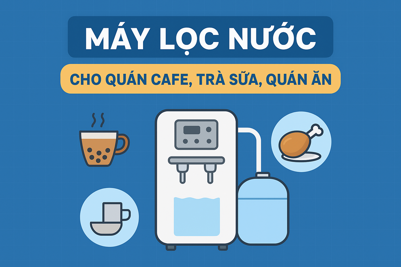 Dùng máy lọc nước cho quán cà phê, trà sữa, quán ăn