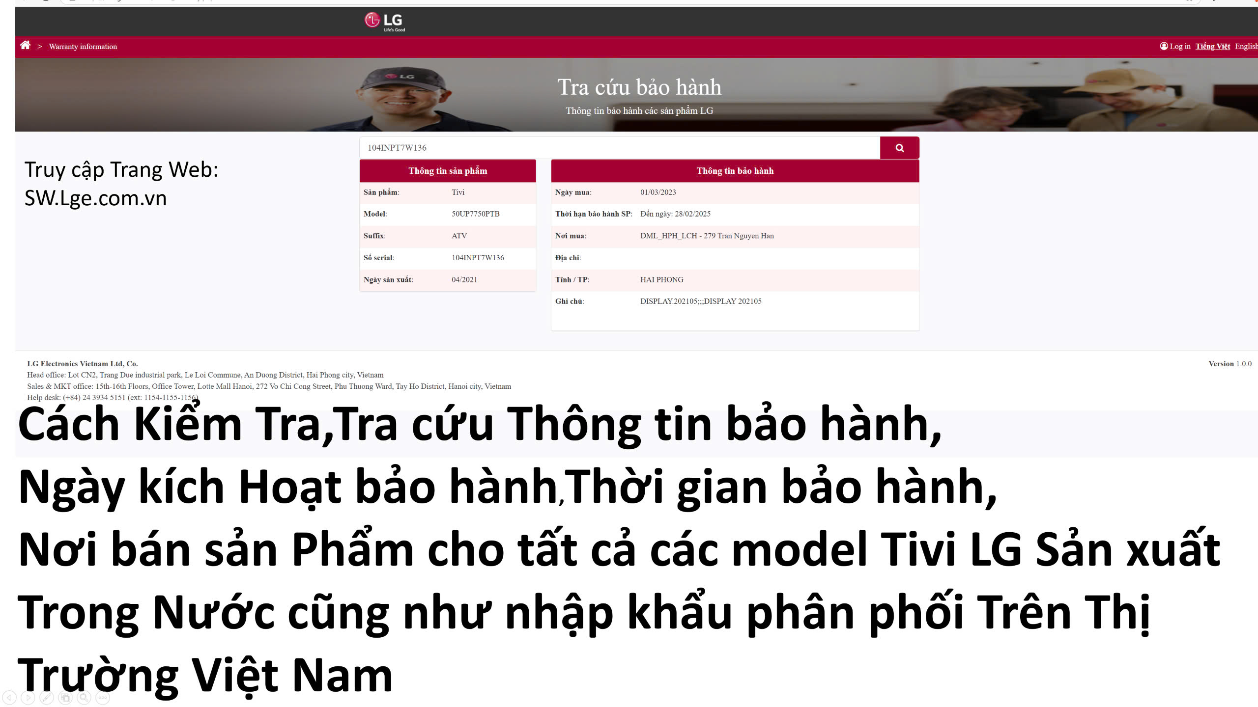 Cách Kiểm Tra,Tra cứu Thông tin bảo hành,  Ngày kích Hoạt bảo hành,Thời gian bảo hành,  Nơi bán sản Phẩm cho tất cả các model Tivi LG Sản xuất Trong Nước cũng như nhập khẩu phân phối Trên Thị Trường Việt Nam