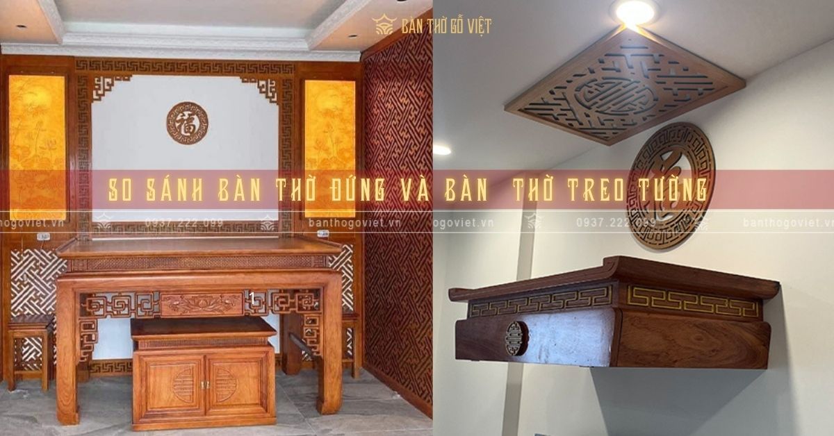 So sánh bàn thờ treo tường và bàn thờ đứng: Nên chọn loại nào cho nhà phố/chung cư?