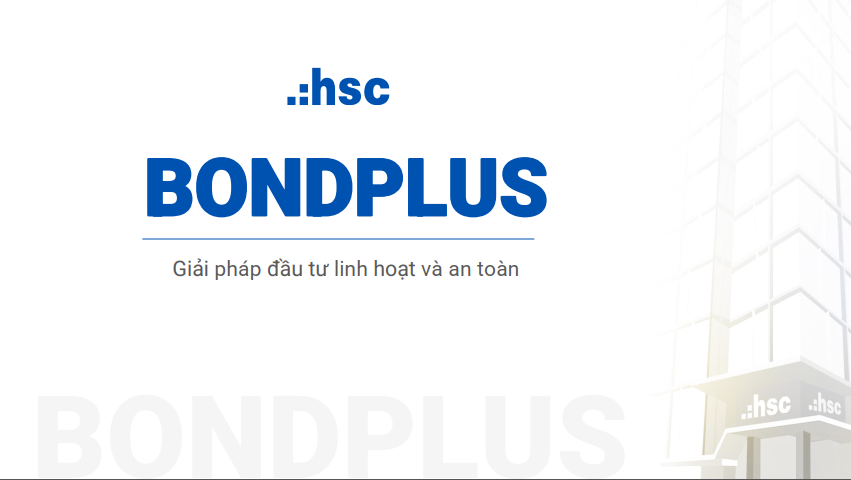Giới thiệu BondPlus – Giải pháp đầu tư an toàn & tối ưu tương tự tiền gửi tiết kiệm dành cho nhà đầu tư có vốn nhàn rỗi
