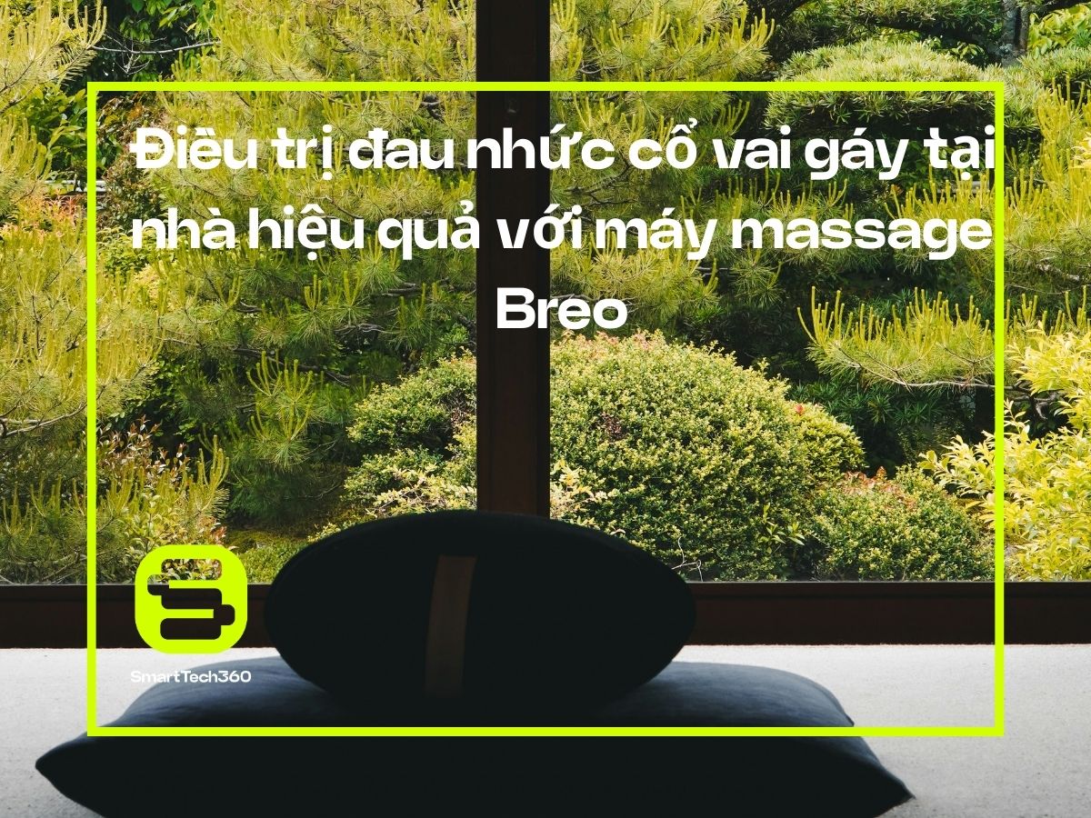 Điều trị đau nhức cổ vai gáy tại nhà với máy massage Breo