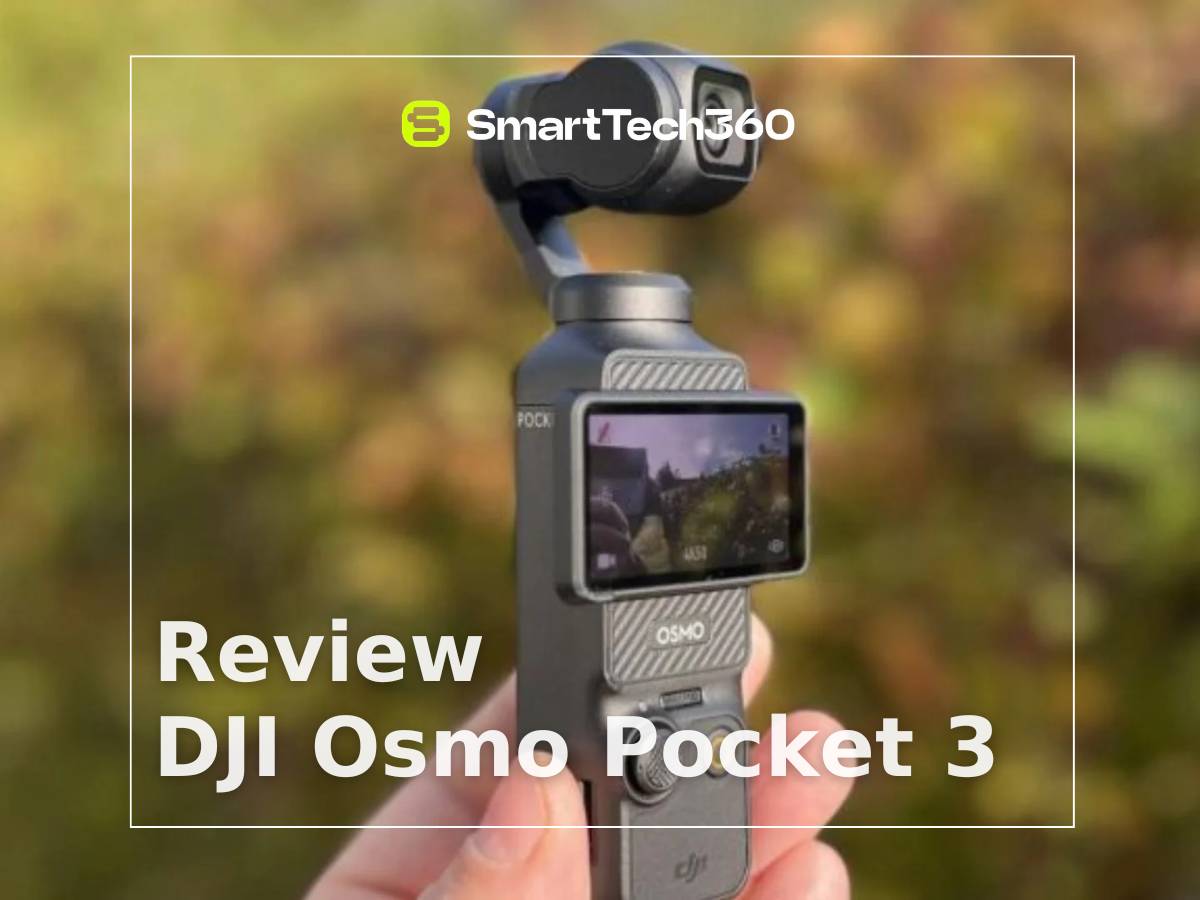 Đánh giá DJI Osmo Pocket 3: Camera nhỏ mà có võ