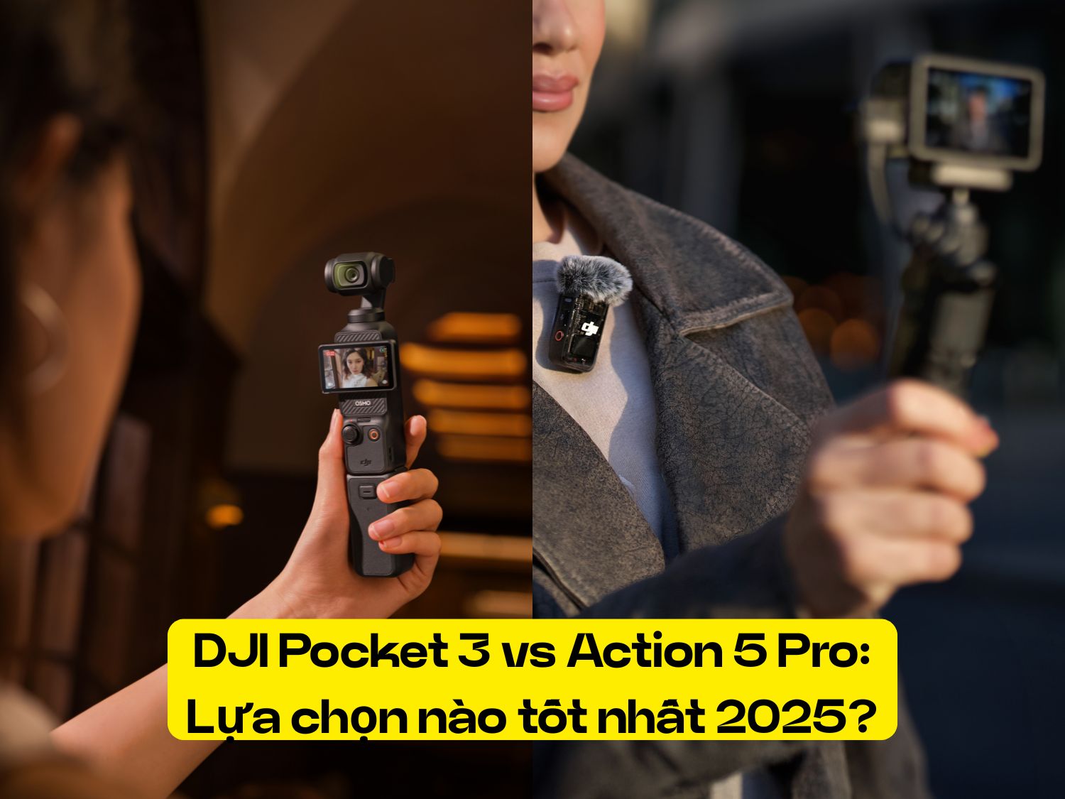DJI Pocket 3 vs Action 5 Pro: Lựa chọn nào tốt nhất 2025?