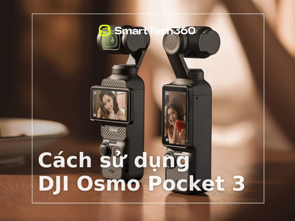 Hướng Dẫn Sử Dụng DJI Osmo Pocket 3 Mới Nhất 2025