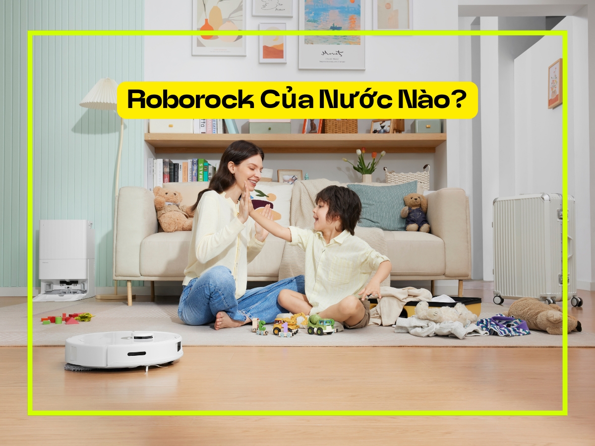 Roborock Của Nước Nào? Giải Mã Thương Hiệu Robot Số 1 Thế Giới