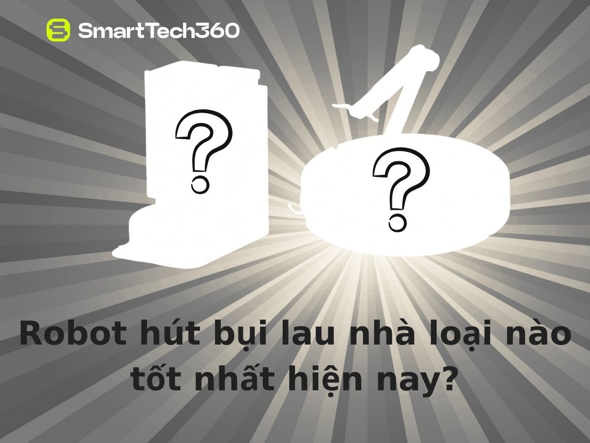 Robot Hút Bụi Nào Tốt Nhất 2025? Top 5 Sản Phẩm Đẹp, Chất Lượng
