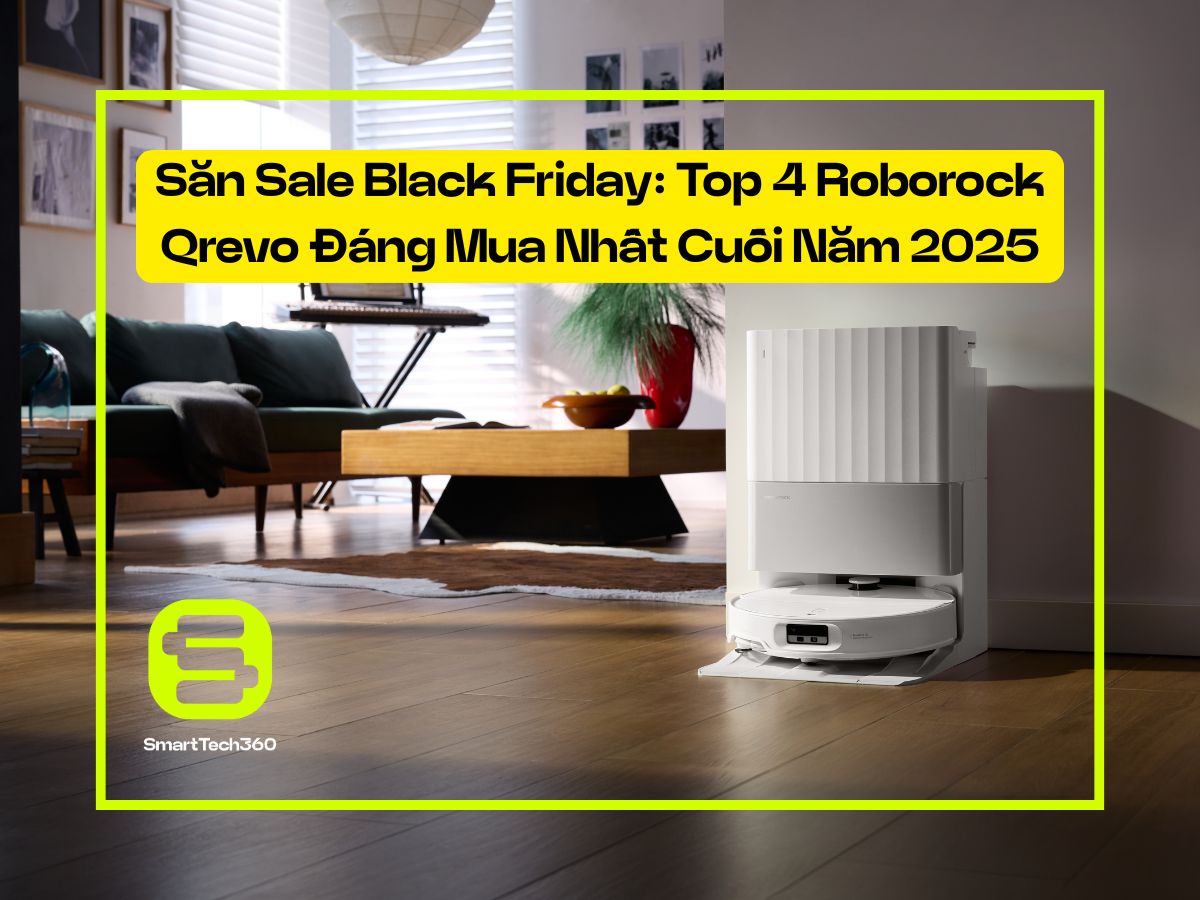 Săn Sale Black Friday: Top 4 Roborock Qrevo Đáng Mua Nhất Cuối Năm 2025