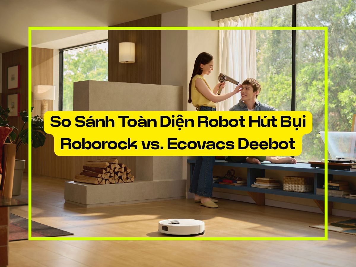 So Sánh Toàn Diện Robot Hút Bụi Roborock vs. Ecovacs Deebot