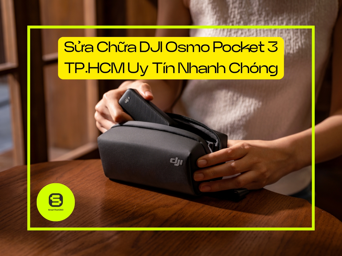 Sửa Chữa DJI Osmo Pocket 3 TP.HCM: Xử Lý Vô Nước & Rơi Vỡ Uy Tín