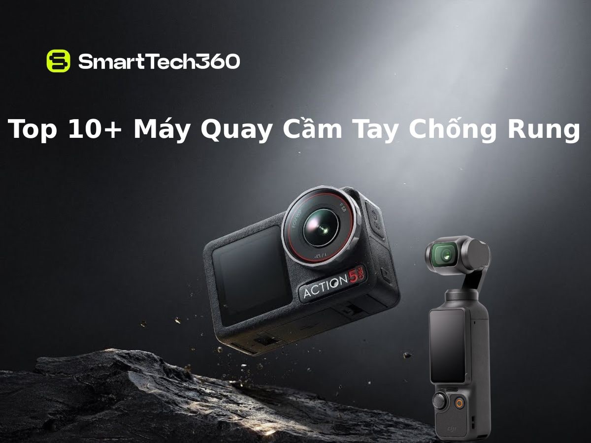 Top 10 Máy Quay Cầm Tay Chống Rung Đáng Mua Nhất Hiện Nay