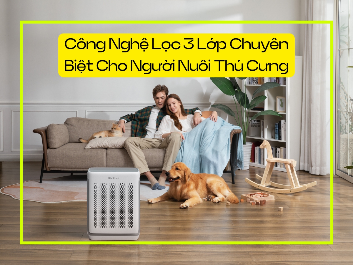Công nghệ lọc 3 lớp chuyên biệt cho người nuôi thú cưng Levoit Vital