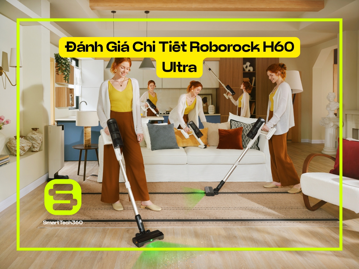 Đánh giá chi tiết lực hút và bộ lọc của Roborock H60 Ultra