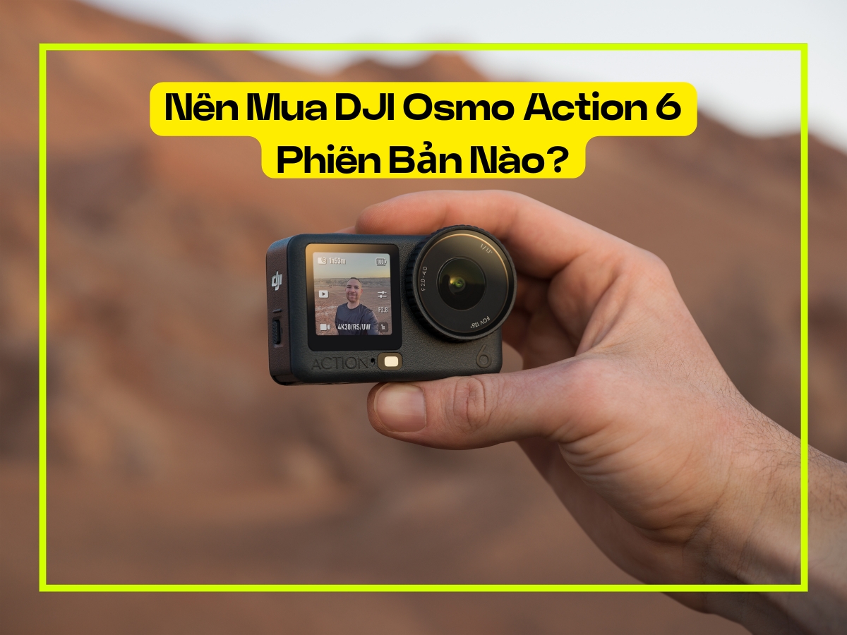 Nên mua DJI Osmo Action 6 bản nào?
